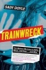 Trainwreck - The Women We Love to Hate, Mock, and Fear, and Why (Hardcover) - Sady Doyle Photo