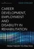 Career Development, Employment and Disability in Rehabilitation - From Theory to Practice (Paperback) - David R Strauser Photo