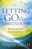 Letting Go of Your Limitations - Experiencing God's Transforming Power (Paperback) - Sandie Freed Photo