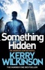 Something Hidden (Paperback, Main Market Ed.) - Kerry Wilkinson Photo