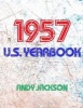 The 1957 U.S. Yearbook - Interesting Facts from 1957 Including News, Sport, Music, Films, Famous Births, Cost of Living - Excellent Birthday Gift or Anniversary Present! (Paperback) - Andy Jackson Photo