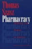 Pharmacracy - Medicine and Politics in America (Paperback, 1st Syracuse University Press ed) - Thomas Szasz Photo