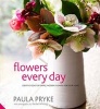 Flowers Every Day - Creative Ideas for Simple, Modern Flowers for Your Home (Hardcover) - Paula Pryke Photo