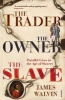 The Trader, the Owner, the Slave - Parallel Lives in the Age of Slavery (Paperback) - James Walvin Photo