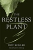 The Restless Plant (Hardcover) - Dov Koller Photo