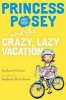 Princess Posey and the Crazy, Lazy Vacation (Hardcover) - Stephanie Green Photo