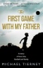 The First Game with My Father (Paperback) - Michael Tierney Photo