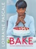 Bake - 125 Show-Stopping Recipes, Made Simple (Hardcover) - Lorraine Pascale Photo