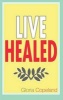 Live Healed (Paperback) - Gloria Copeland Photo