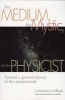 The Medium, the Mystic and the Physicist (Paperback, New edition) - Lawrence LeShan Photo