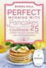 Perfect Morning with Pancakes. - Cookbook: 25 Simple Recipes (Sweet and Not Sweet). (Paperback) - Daniel Hall Photo