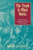 The Truth is What Works - William James, Pragmatism, and the Seed of Death (Paperback) - Harvey Cormier Photo