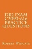 DB2 Exam C2090-616 Practice Questions (Paperback) - Robert Wingate Photo