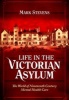 Life in the Victorian Asylum - The World of Nineteenth Century Mental Health Care (Hardcover) - Mark Stevens Photo