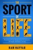 The Sport of Life - Reaching True Happiness & Success Through Fearless Living (Paperback) - Ram Nayyar Photo