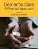 Dementia Care - A Practical Approach (Paperback) - Grahame Smith Photo