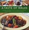 A Taste of Wales - Discover the Essence of Welsh Cooking with Over 30 Classic Recipes (Hardcover) - Annette Yates Photo