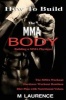 How to Build the Mma Body - Building a Mma Physique, the Mma Workout, Hardcore Workout, Hardcore Workout Routines, Diet Plan with Nutritional Values (Paperback) - M Laurence Photo