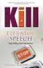 Kill the Elevator Speech - Stop Selling, Start Connecting (Hardcover) - Felicia J Slattery Photo