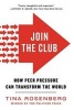 Join the Club - How Peer Pressure Can Transform the World (Paperback) - Tina Rosenberg Photo