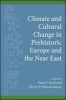 Climate and Cultural Change in Prehistoric Europe and the Near East (Hardcover) - Peter F Biehl Photo