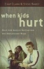 When Kids Hurt - Help for Adults Navigating the Adolescent Maze (Paperback) - Chap Clark Photo