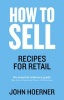 How to Sell - Recipes for Retail (Paperback) - John Hoerner Photo