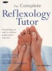 The Complete Reflexology Tutor - Everything You Need to Achieve Professional Expertise (Paperback) - Ann Gillanders Photo