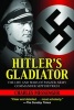 Hitler's Gladiator - The Life and Wars of Panzer Army Commander Sepp Dietrich (Paperback) - Charles Messenger Photo