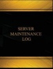 Server Maintenance Log (Log Book, Journal - 125 Pgs, 8.5 X 11 In) - Server Maintenance Logbook (Black Cover, X-Large) (Paperback) - Centurion Maintenance Photo