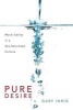 Pure Desire - Moral Sanity in a Sex-Saturated Society (Paperback) - Gary Inrig Photo