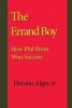 The Errand Boy - How Phil Brent Won Success (Paperback) - Jr Horatio Alger Photo