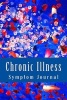 Chronic Illness Symptom Journal - Daily Symptom Tracking Journal (Paperback) - J C Grace Photo