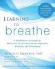 Learning to Breathe - A Mindfulness Curriculum for Adolescents to Cultivate Emotion Regulation, Attention, and Performance (Paperback) - Patricia C Broderick Photo