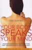 Your Body Speaks Your Mind - Understanding How Your Emotions and Thoughts Affect You Physically (Paperback, New Ed) - Deb Shapiro Photo