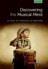 Discovering the Musical Mind - A View of Creativity as Learning (Paperback) - Jeanne Bamberger Photo