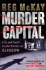 Murder Capital - Life and Death on the Streets of Glasgow's (Paperback, Illustrated Ed) - Reg McKay Photo