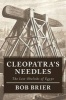 Cleopatra's Needles - The Lost Obelisks of Egypt (Hardcover) - Bob Brier Photo