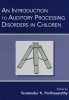 An Introduction to Auditory Processing Disorders in Children (Paperback, New) - Teralandur K Parthasarathy Photo