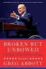 Broken But Unbowed - The Fight to Fix a Broken America (Paperback) - Greg Abbott Photo