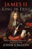 James II - King in Exile (Paperback) - John Callow Photo