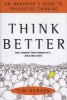 Think Better - An Innovator's Guide to Productive Thinking (Hardcover) - Tim Hurson Photo