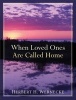 When Loved Ones Are Called Home (Paperback, Repackaged ed.) - Herbert H Wernecke Photo