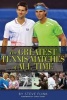 The Greatest Tennis Matches of All Time (Hardcover) - Steve Flink Photo