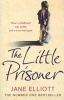 The Little Prisoner - How a Childhood Was Stolen and a Trust Betrayed (Paperback) - Jane Elliott Photo