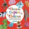 Chinese Origami for Children - Fold Zodiac Animals, Festival Decorations and Other Creations (Paperback) - Lin Xin Photo