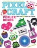 Pixel Craft with Perler Beads - More Than 50 Super Cool Patterns: Patterns for Hama, Perler, Pyssla, Nabbi, and Melty Beads (Paperback) - Choly Knight Photo