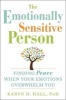 The Emotionally Sensitive Person - Finding Peace When Your Emotions Overwhelm You (Paperback) - Karyn D Hall Photo