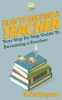 How to Become a Teacher - Your-Step-By-Step Guide to Becoming a Teacher (Paperback) - Howexpert Press Photo