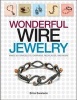 Wonderful Wire Jewelry - Make 30+ Bracelets, Earrings, Necklaces, and More (Paperback) - Erica Swanson Photo